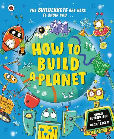 How to Build a Planet Ms Moira Butterfield 9780241623268