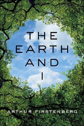 The Earth and I Arthur Firstenberg 9781510781832