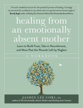 Recovering From an Emotionally Absent Mother: A Workbook Jasmin Lee Cori 9781399822213