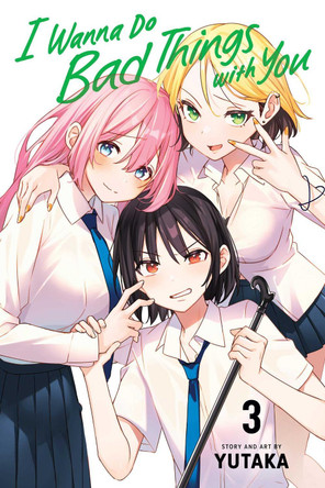 I Wanna Do Bad Things with You, Vol. 3 Yutaka 9781974749461 I Wanna Do Bad Things with You, Vol. 3 Yutaka 9781974749461