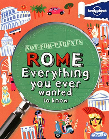 Not for Parents Rome: Everything You Ever Wanted to Know by Lonely Planet 9781742204987 [USED COPY]