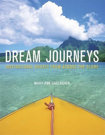Dream Journeys: Explore the World's Most Incredible Places by Mary-Ann Gallagher 9781780871578 [USED COPY]