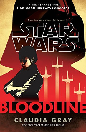 Star Wars: Bloodline by Claudia Gray 9781780892627 [USED COPY]