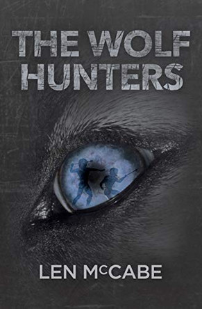 The Wolf Hunters: 2016 by Len McCabe 9781781325315 [USED COPY]