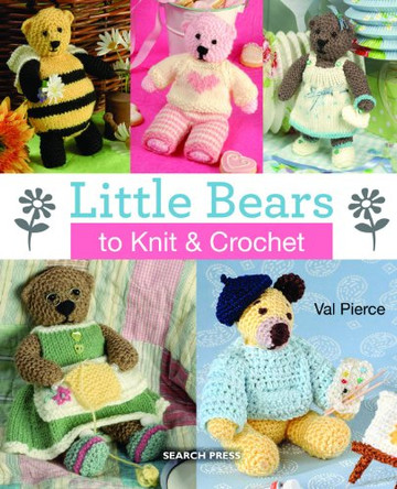 Little Bears to Knit & Crochet: New in Paperback by Val Pierce 9781782210085 [USED COPY]