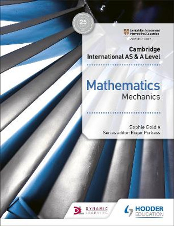 Cambridge International AS & A Level Mathematics Mechanics by Sophie Goldie