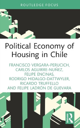 Political Economy of Housing in Chile Francisco Vergara Perucich 9781032391823