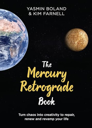 The Mercury Retrograde Book: Turn Chaos into Creativity to Repair, Renew and Revamp Your Life by Yasmin Boland 9781788173544 [USED COPY]