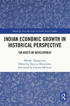 Indian Economic Growth in Historical Perspective: The Roots of Development Haruka Yanagisawa 9781032377209