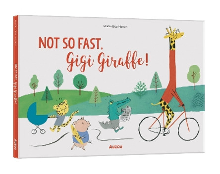 Not So Fast, Gigi Giraffe Marie-Elise Masson Mehrenberger 9791039552462