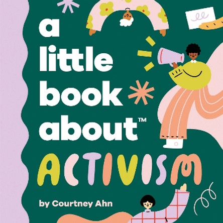 A Little Book About Activism Courtney Ahn 9780241742983