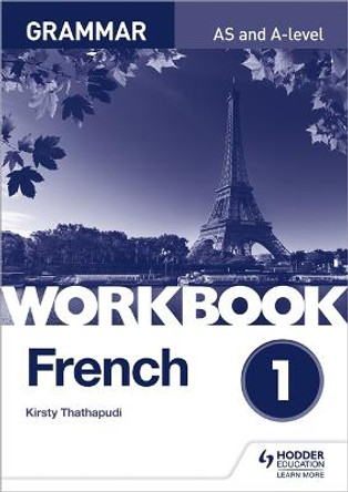 French A-level Grammar Workbook 1 by Kirsty Thathapudi