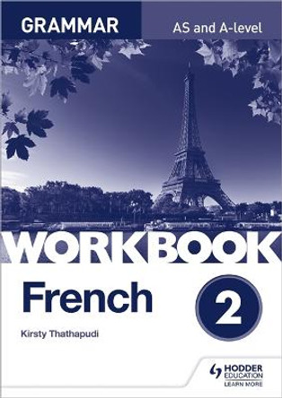 French A-level Grammar Workbook 2 by Kirsty Thathapudi