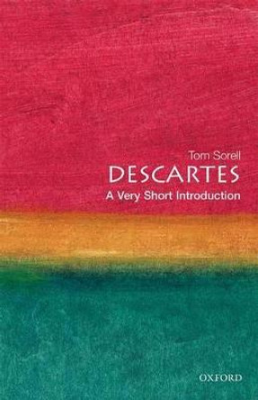 Descartes: A Very Short Introduction by Professor Tom Sorell