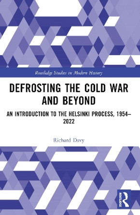 Defrosting the Cold War and Beyond: An Introduction to the Helsinki Process, 1954-2022 Richard Davy 9780367704056