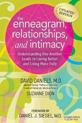 The Enneagram, Relationships, & Intimacy: Understanding One Another Leads to Loving Better and Living More Fully David Daniels M.D. 9781636985367