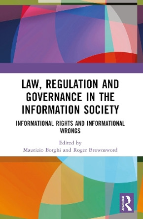 Law, Regulation and Governance in the Information Society: Informational Rights and Informational Wrongs Maurizio Borghi 9781032152004