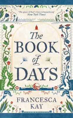 The Book of Days: ‘Richly imagined and skillfully crafted’ The Spectator Francesca Kay 9781800753518