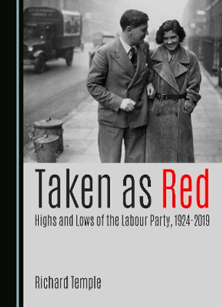 Taken as Red, Highs and Lows of the Labour Party, 1924-2019 Richard Temple 9781036407186