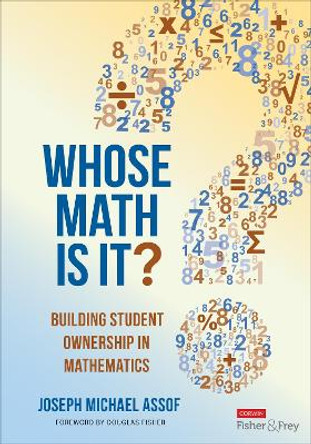 Whose Math Is It?: Building Student Ownership in Mathematics Joseph Assof 9781071949511