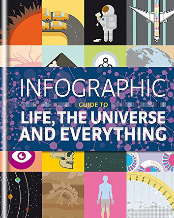 Infographic Guide to Life, the Universe and Everything by Thomas Eaton 9781844037889 [USED COPY]