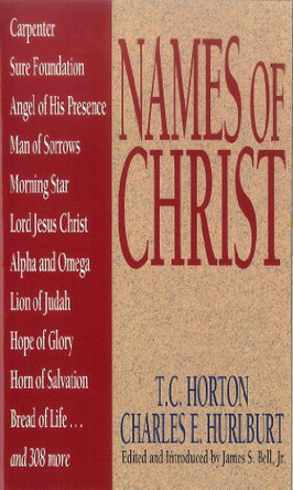 Names of Christ by T.C. Horton 9780802460400 [USED COPY]