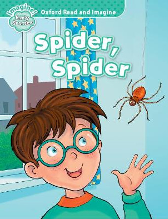 Oxford Read and Imagine: Early Starter:: Spider, Spider by Paul Shipton