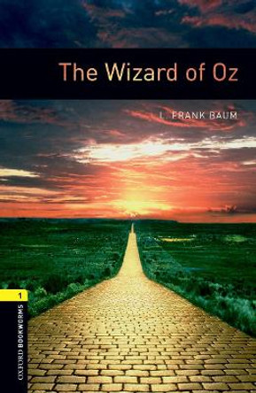 Oxford Bookworms Library: Level 1:: The Wizard of Oz by L. Frank Baum