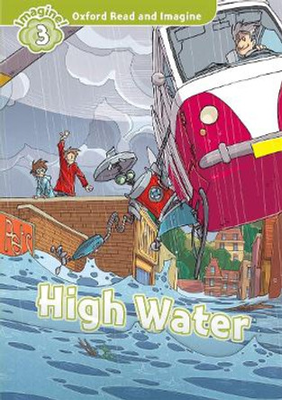 Oxford Read and Imagine: Level 3:: High Water by Paul Shipton