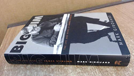 Big Jim: The Life and Work of James Stirling by Mark Girouard 9780701162474 [USED COPY]