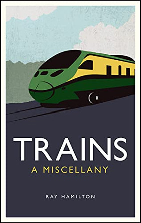 Trains: A Miscellany by Ray Hamilton 9781849537094 [USED COPY]