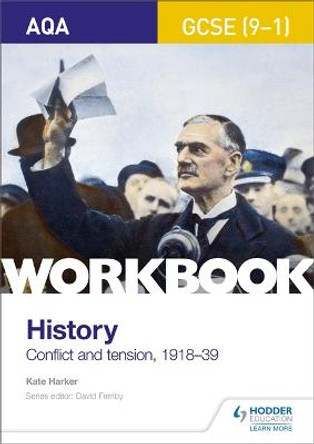 AQA GCSE (9-1) History Workbook: Conflict and Tension, 1918-1939 by Kate Harker