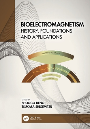 Bioelectromagnetism: History, Foundations and Applications Shoogo Ueno 9781032019970