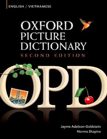 Oxford Picture Dictionary Second Edition: English-Vietnamese Edition: Bilingual Dictionary for Vietnamese-speaking teenage and adult students of English by Jayme Adelson-Goldstein