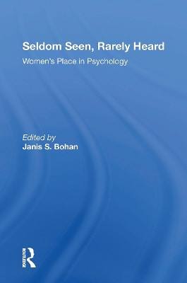 Seldom Seen, Rarely Heard: Women's Place In Psychology Janis S. Bohan 9780367302474