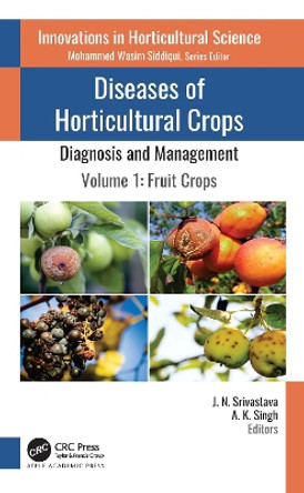 Diseases of Horticultural Crops: Diagnosis and Management: Volume 1: Fruit Crops J. N. Srivastava 9781774639429