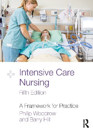 Intensive Care Nursing: A Framework for Practice Philip Woodrow 9781032503196