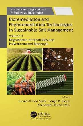 Bioremediation and Phytoremediation Technologies in Sustainable Soil Management: Volume 4: Degradation of Pesticides and Polychlorinated Biphenyls Junaid Ahmad Malik 9781774910399