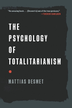 The Psychology of Totalitarianism Mattias Desmet 9781645022756