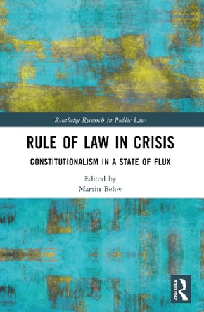 Rule of Law in Crisis: Constitutionalism in a State of Flux Martin Belov 9781032393889