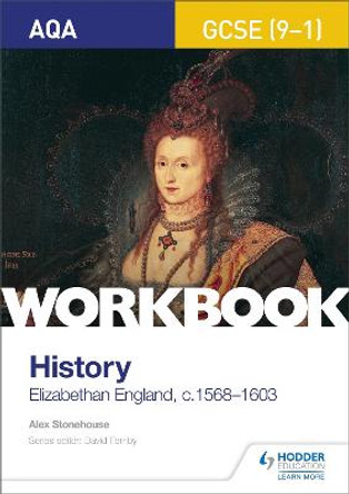 AQA GCSE (9-1) History Workbook: Elizabethan England, c1568-1603 by Alex Stonehouse