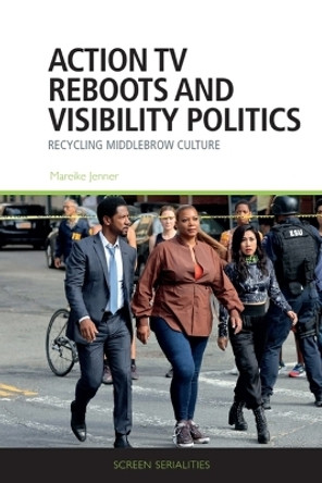 Action Tv Reboots and Visibility Politics: Recycling Middlebrow Culture Mareike Jenner 9781399512909