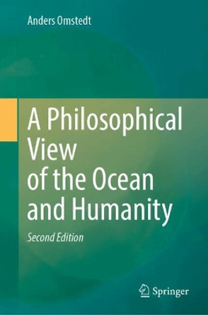 A Philosophical View of the Ocean and Humanity Anders Omstedt 9783031643255