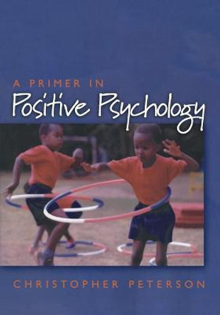 A Primer in Positive Psychology by Christopher Peterson