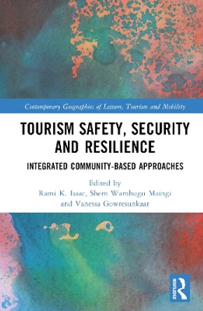 Tourism Safety, Security and Resilience: Integrated Community-Based Approaches Rami K. Isaac 9781032766911