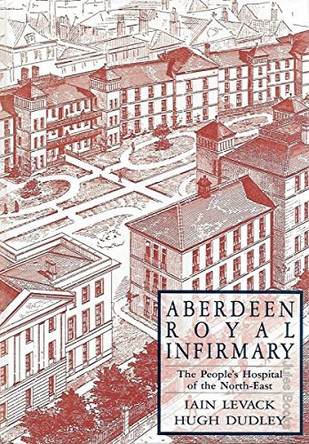 The Aberdeen Royal Infirmary: Vol 2 by Levack 9780702016660 [USED COPY]