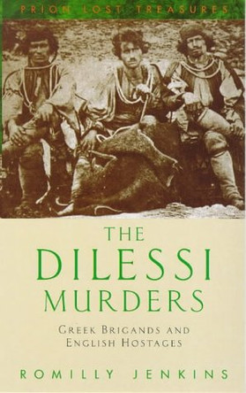 The Dilessi Murders by Romilly J.H. Jenkins 9781853752803 [USED COPY]