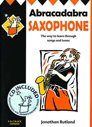 Abracadabra - Abracadabra Saxophone (Pupil's Book + CD): The way to learn through songs and tunes by Jonathan Rutland 9780713657753 [USED COPY]