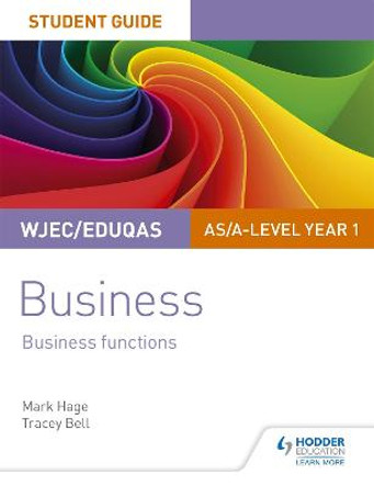 WJEC/Eduqas AS/A-level Year 1 Business Student Guide 2: Business Functions by Mark Hage