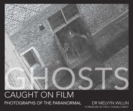 Ghosts Caught on Film: Photographs of the Paranormal? by Melvyn Willin 9780715327289 [USED COPY]